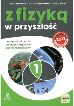 Z fizyką w przyszłość Podręcznik Część 1 Zakres rozszerzony