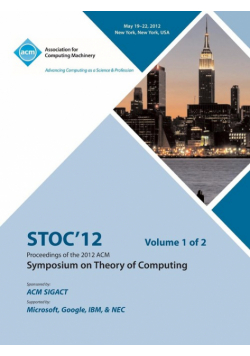 STOC 12 Proceedings of the 2012 ACM Symposium on Theory of Computing V1