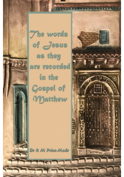 The words of Jesus as they are recorded in the Gospel of Matthew