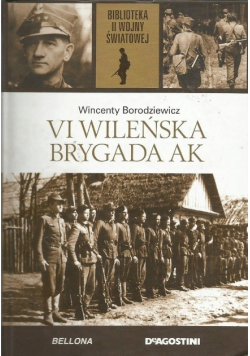 Biblioteka II Wojny Światowej tom 11 VI Wileńska Brygada AK