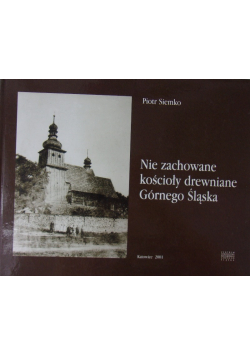Nie zachowane kościoły drewniane Górnego Śląska