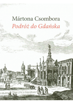 Csombor Marton - Podróż do Gdańska