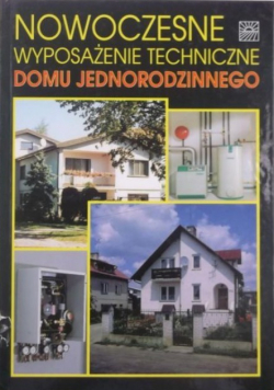 Nowoczesne wyposażenie techniczne domu jednorodzinnego
