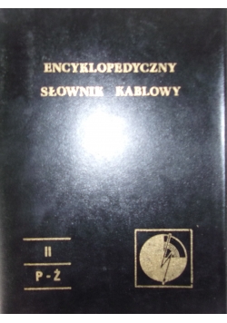 Encyklopedyczny słownik kablowy.Tom II