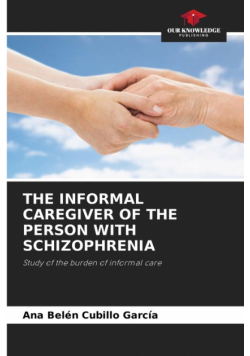 The Informal Caregiver Of The Person With Schizophrenia