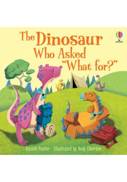 The Dinosaur who asked "What for?"