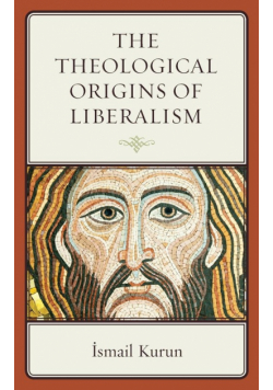 The Theological Origins of Liberalism
