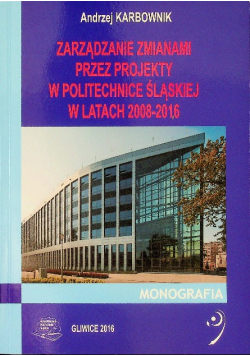 Zarządzanie zmianami przez projekty w Politechnice Śląskiej w latach 2008 - 2016