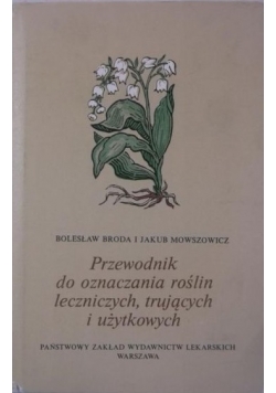 Przewodnik do oznaczania roślin leczniczych, trujących i użytkowych