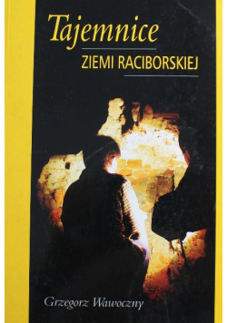 Tajemnice Ziemi Raciborskiej