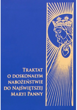 Traktat o doskonałym nabożeństwie do najświętszej Maryi Panny