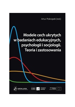 Modele cech ukrytych, w badaniach edukacyjnych, psychologii i socjologii. Teoria i zastosowania.