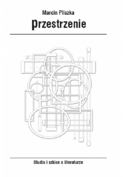 Przestrzenie. Studia i szkice o literaturze
