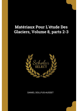 Matériaux Pour L'étude Des Glaciers, Volume 8, parts 2-3