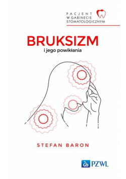 Pacjent w Gabinecie Stomatologicznym Bruksizm i jego powikłania