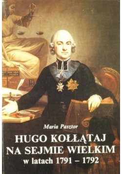 Hugo Kołłątaj na Sejmie Wielkim w latach 1791 - 1792