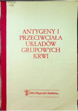 Antygeny i Przeciwciała układów grupowych krwi