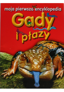 Moja pierwsza encyklopedia Gady i płazy