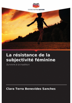 La résistance de la subjectivité féminine