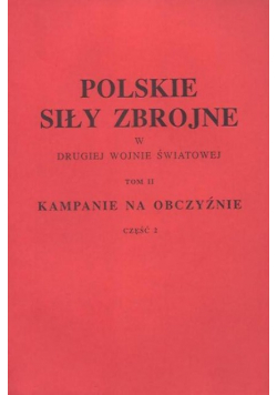 Polskie siły zbrojne w drugiej wojnie światowej Tom II Kampanie na obczyźnie  Część 2