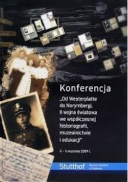 Konferencja  Od Westerplatte do Norymbergi II Wojna Światowa we współczesnej historiografii, muzealnictwie i edukacji
