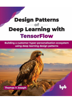 Design Patterns of Deep Learning with TensorFlow