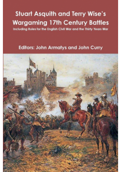 Stuart Asquith and Terry Wise?s Wargaming 17th Century Battles