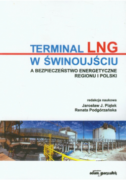 Terminal LNG w Świnoujściu a bezpieczeństwo energetyczne regionu i Polski