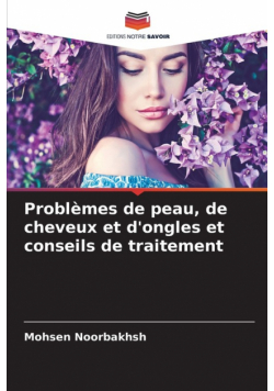 Problèmes de peau, de cheveux et d'ongles et conseils de traitement