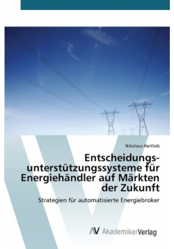 Entscheidungs­unterstützungs­systeme für Energiehändler auf Märkten der Zukunft
