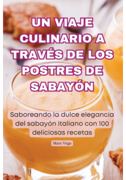 Un Viaje Culinario A Través De Los Postres De Sabayón