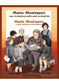 Maria Montessori, Una Rivoluzione Nelle Aule Scolastiche - Maria Montessori, a Quiet Revolution in the Classroom