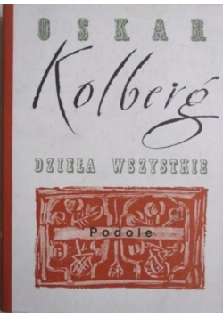 Kolberg Dzieła wszystkie Tom 47 Podole