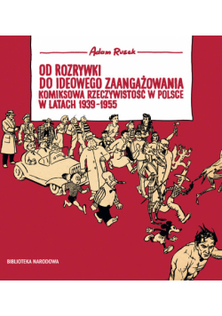 Od rozrywki do ideowego zaangażowania komiksowa rzeczywistość w Polsce w latach 1939-1955