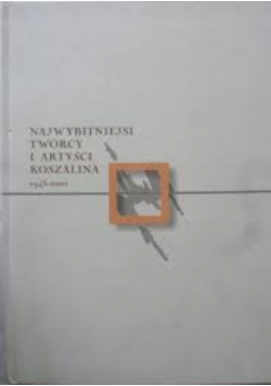 Najwybitniejsi twórcy i artyści Koszalina
