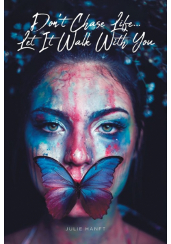 Don't Chase Life...Let It Walk With You
