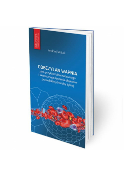 Dobezylan Wapnia jako przykład alternatywnego i skutecznego leczenia objawów przewlekłej choroby żylnej