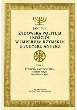 Żydowska politeja i Kościół w Imperium Rzymskim u schyłku antyku Tom 2