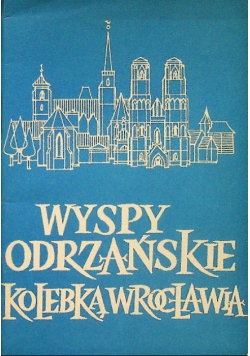 Wyspy odrzańskie kolebka Wrocławia 1976