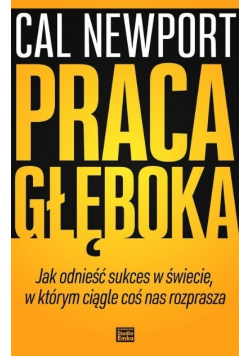 Praca głęboka Jak odnieść sukces w świecie