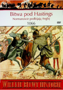 Wielkie bitwy historii Bitwa pod Hastings Normanowie podbijają Anglię 1066