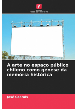 A arte no espaço público chileno como génese da memória histórica