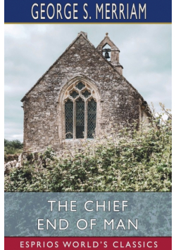The Chief End of Man (Esprios Classics)