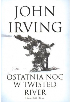 Ostatnia noc w Twisted River - John Irving