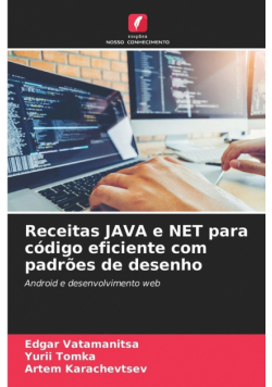 Receitas JAVA e NET para código eficiente com padrões de desenho