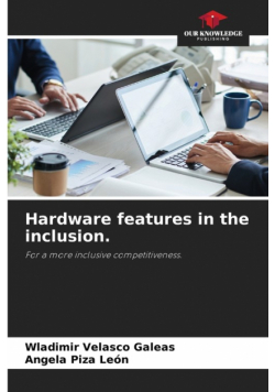 Hardware features in the inclusion.