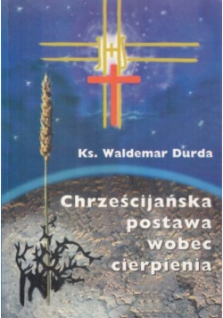 Chrześcijańska postawa wobec cierpienia