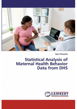 Statistical Analysis of Maternal Health Behavior Data from DHS