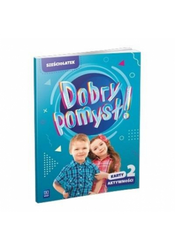 Dobry pomysł! Sześciolatek karty aktywności cz.2