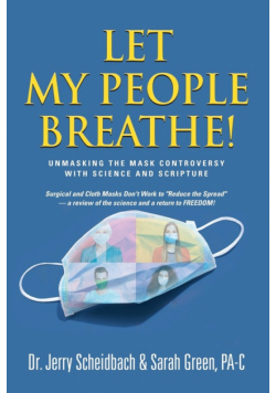Let My People Breathe! Unmasking the Mask Controversy With Science and Scripture